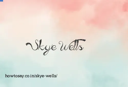 Skye Wells