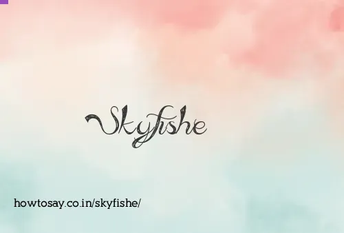 Skyfishe