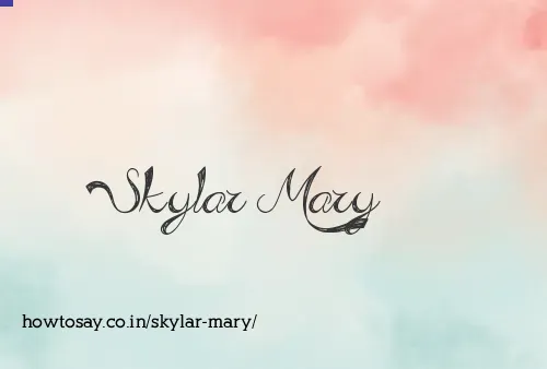 Skylar Mary