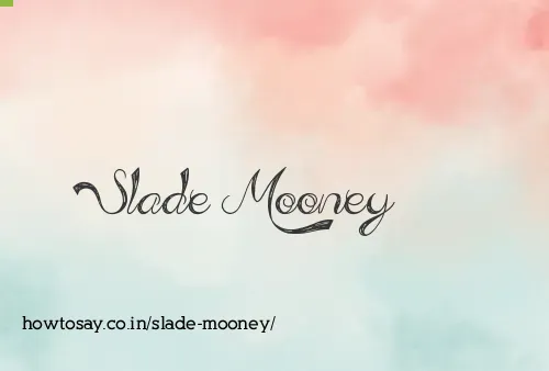 Slade Mooney