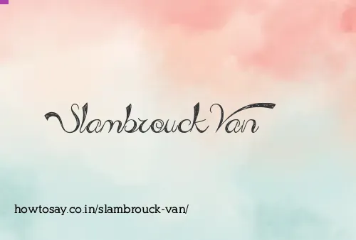 Slambrouck Van