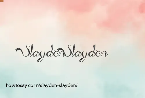 Slayden Slayden