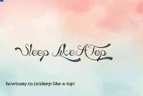 Sleep Like A Top