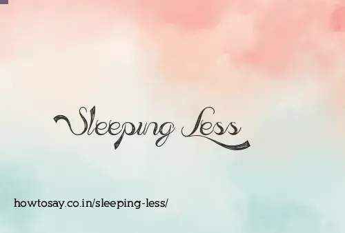 Sleeping Less