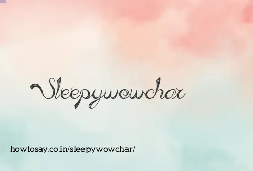 Sleepywowchar