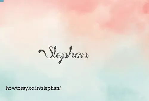 Slephan