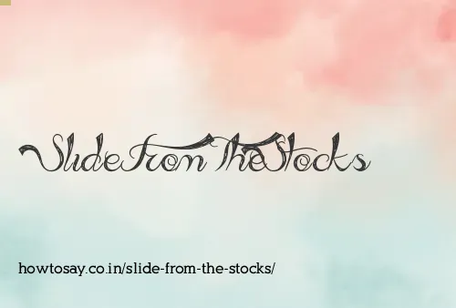 Slide From The Stocks