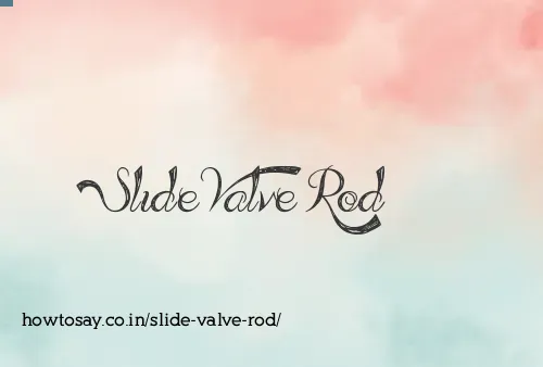 Slide Valve Rod