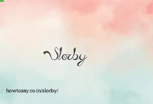 Slorby