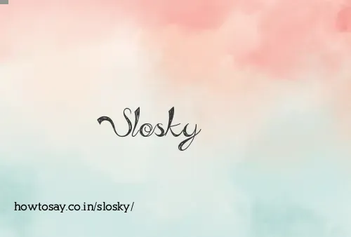 Slosky
