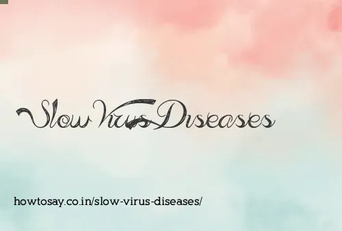 Slow Virus Diseases