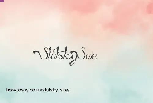 Slutsky Sue