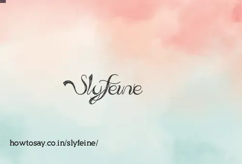 Slyfeine