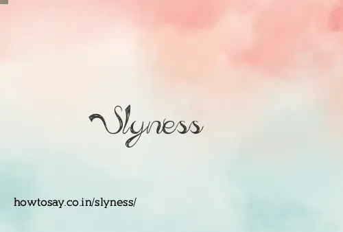 Slyness