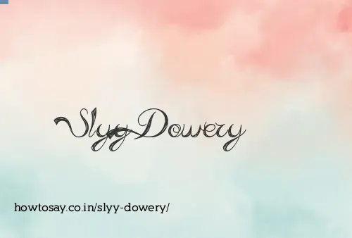 Slyy Dowery