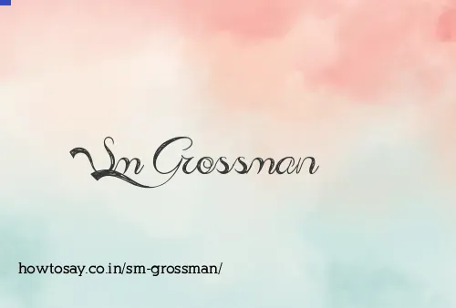 Sm Grossman