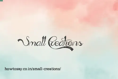 Small Creations