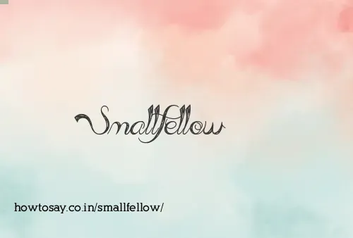Smallfellow