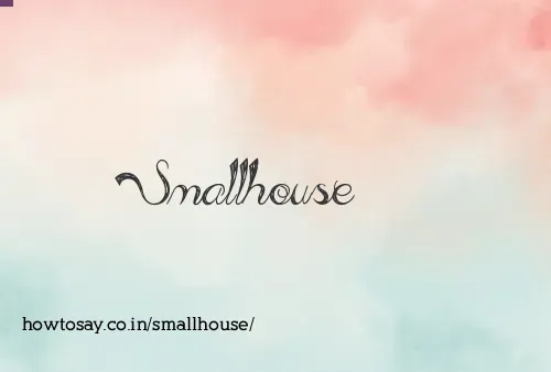Smallhouse