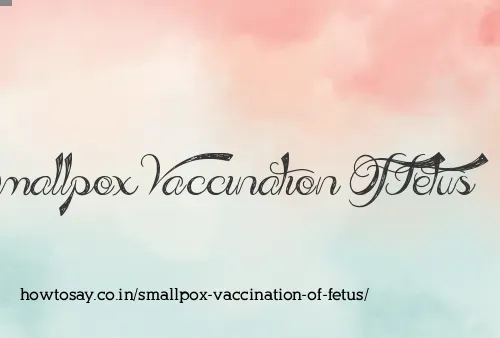 Smallpox Vaccination Of Fetus