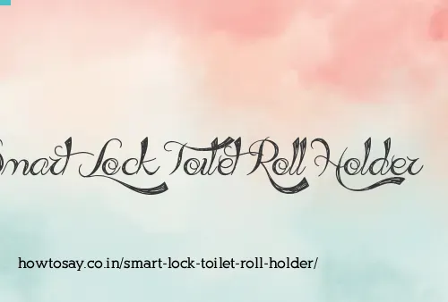 Smart Lock Toilet Roll Holder