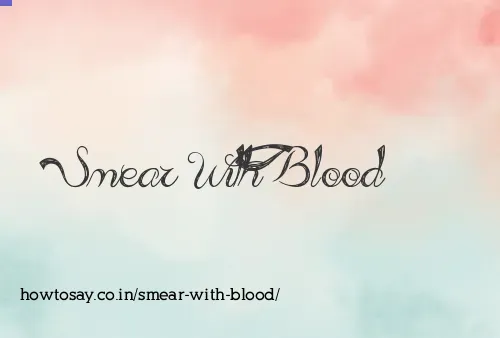 Smear With Blood