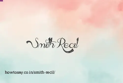 Smith Recil