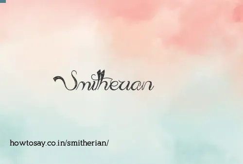 Smitherian