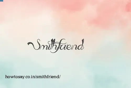 Smithfriend