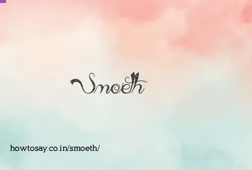 Smoeth