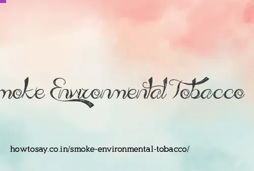 Smoke Environmental Tobacco