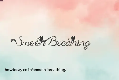 Smooth Breathing