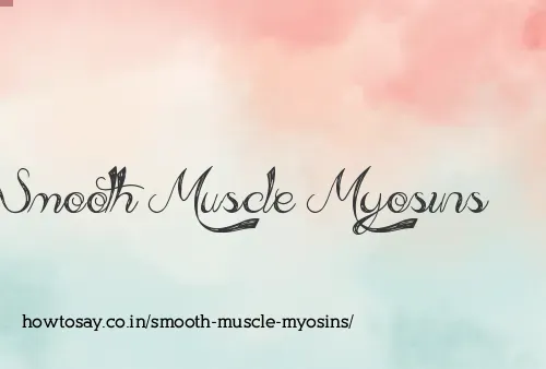 Smooth Muscle Myosins