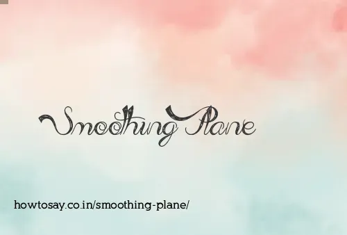 Smoothing Plane