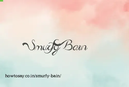 Smurfy Bain