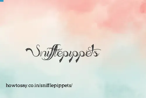 Snifflepippets