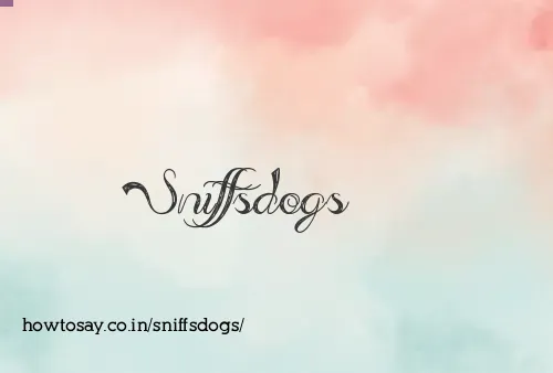 Sniffsdogs