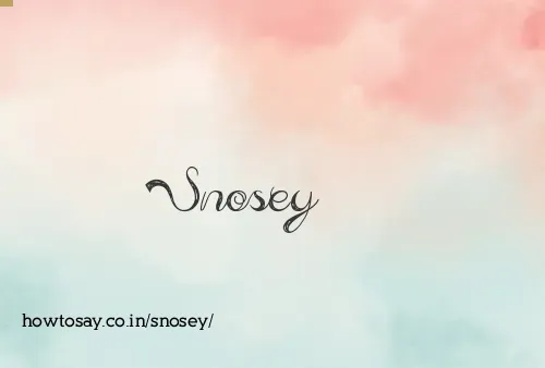 Snosey