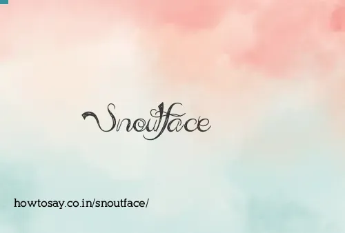 Snoutface