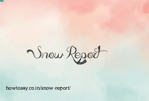 Snow Report