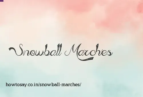 Snowball Marches