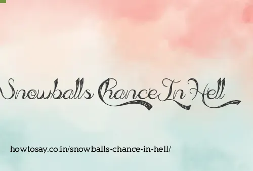 Snowballs Chance In Hell