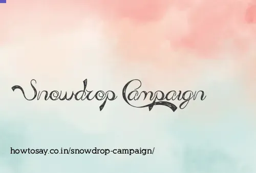 Snowdrop Campaign