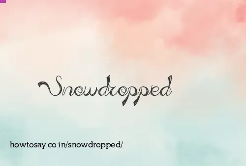 Snowdropped