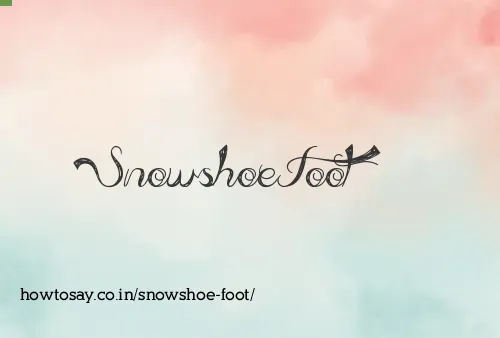 Snowshoe Foot