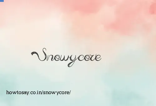 Snowycore
