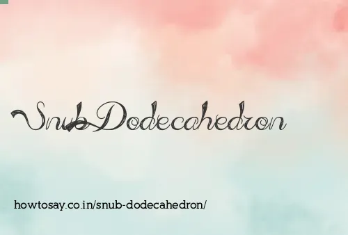 Snub Dodecahedron