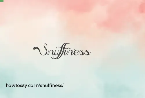 Snuffiness