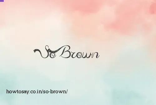 So Brown