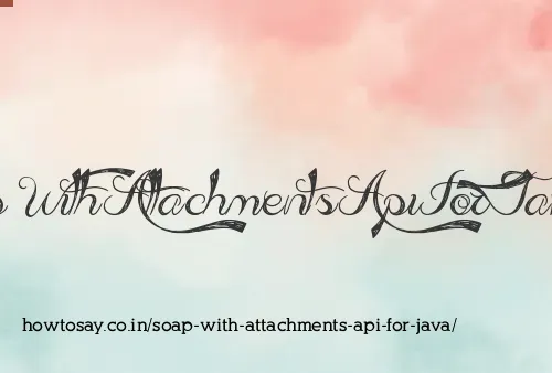 Soap With Attachments Api For Java